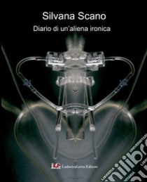 Diario di un'aliena ironica libro di Scano Silvana; Hansford G. (cur.)