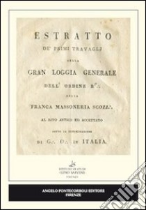 Estratto de' primi travagli della Gran Loggia Generale. Franca Massoneria Scozzese libro