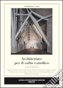 Architetture per il culto cattolico libro di Toni A. (cur.)