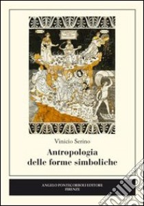 Antropologia delle forme simboliche libro di Serino Vinicio