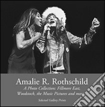 Amalie R. Rothschild, a photo collection. Fillmore east, Woodstock, the music pictures and more.... Ediz. illustrata libro di Rothschild Amalie R.