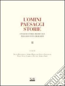 Uomini paesaggi storie. Studi di storia medievale per Giovanni Cherubini. Vol. 1 libro