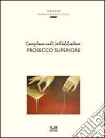 Conegliano und Valdobbiadene prosecco superiore libro di Zanfi Andrea