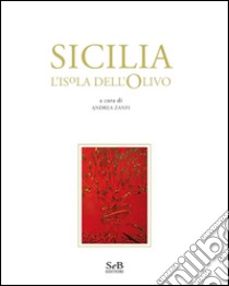 Sicilia. L'isola dell'olivo. Ediz. illustrata libro di Zanfi A. (cur.)