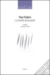 La società senza padre libro di Federn Paul; Brusa L. (cur.)