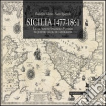 Sicilia 1477-1861. La collezione Spagnolo-Patermo in quattro secoli di cartografia libro di Valerio Vladimiro; Spagnolo Santo