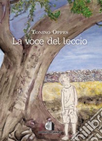 La voce del leccio libro di Oppes Tonino