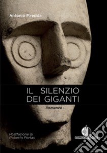 Il silenzio dei giganti libro di Piredda Antonio