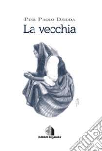 La vecchia libro di Deidda Pier Paolo