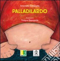 Palladilardo libro di Caldarella Antonella