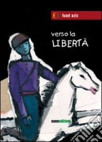 Verso la libertà libro di Aziz Fuad