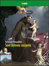 Sant'Antonio racconta libro di Pasqualino Fortunato; Ruggiero P. A. (cur.)