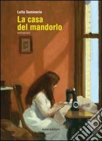 La casa del mandorlo libro di Seminerio Lella