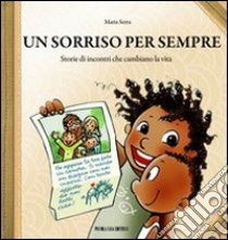 Un sorriso per sempre. Storie di incontri che cambiano la vita libro di Serra Maria