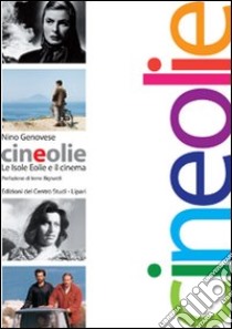 Cineolie. Le isole Eolie e il cinema libro di Genovese Nino