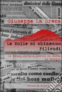 Le Eolie si chiamano Filicudi. La prima rivolta contro la mafia in Sicilia libro