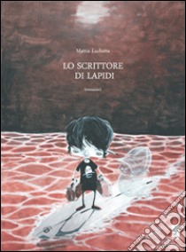 Lo scrittore di lapidi libro di Luchetta Mattia