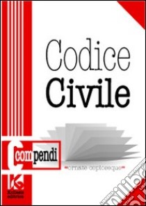 Codice civile. Il nuovo codice civile aggiornato libro di Basacchi Arduino