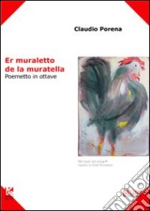 Muraletto de la Muratella (Er) libro di Porena Claudio