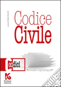 Codice civile non commentato. Il nuovo codice civile aggiornato libro di Basacchi Arduino