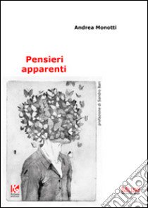 Pensieri apparenti libro di Monotti Andrea