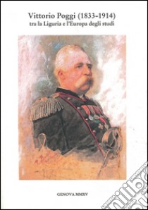 Vittorio Poggi (1833-1914) tra la Liguria e l'Europa degli studi libro