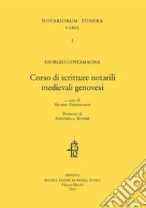 Corso di scritture notarili medievali genovesi libro di Costamagna Giorgio; Debernardi D. (cur.)