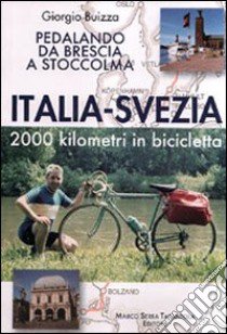 Italia-Svezia. 2000 km in bicicletta. Pedalando da Brescia a Stoccolma libro di Buizza Giorgio