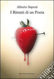 I ritratti di un poeta libro di Saponi Alberto