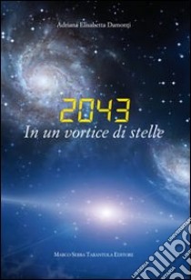 2043. In un vortice di stelle libro di Damonti Adriana E.