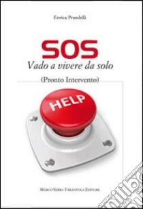 SOS vado a vivere da solo. (Pronto intervento) libro di Prandelli Enrica