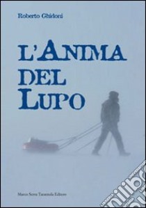 L'anima del lupo libro di Ghidoni Roberto