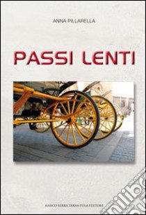 Passi lenti libro di Pillarella Anna