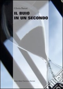 Il buio in un secondo libro di Baresi Gloria