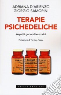 Terapie psichedeliche. Vol. 1: Aspetti generali e storici libro di D'Arienzo Adriana; Samorini Giorgio