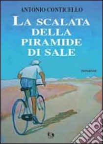 La scalata della piramide di sale libro di Conticello Antonio