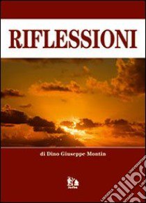 Riflessioni libro di Montin Dino G.