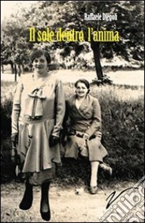 Il sole dentro l'anima libro di Diegoli Raffaele