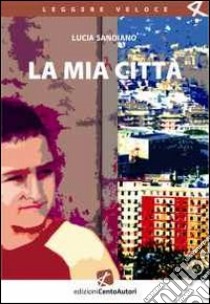 La mia città libro di Sandiano Lucia