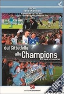 Dal Cittadella alla Champions. Napoli ed i napoletani. Con CD Audio libro di Napolitano Barbara