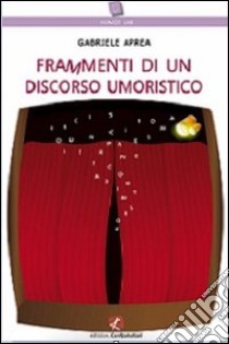 Frammenti di un discorso umoristico libro di Aprea Gabriele