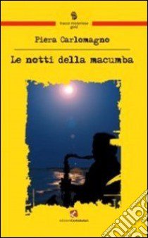 Le notti della macumba libro di Carlomagno Piera