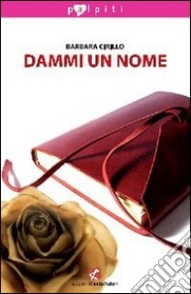 Dammi un nome libro di Cirillo Barbara