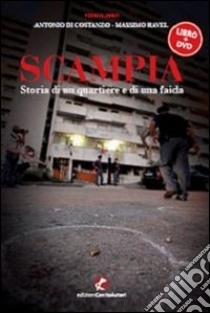 Scampia. Storia di un quartiere e di una faida. Con DVD libro di Di Costanzo Antonio; Ravel Massimo