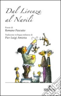 Dal Livenza al Navili libro di Pascutto Romano; Amietta P. L. (cur.)