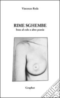 Rime sghembe. Inno al culo e altre poesie libro di Reda Vincenzo