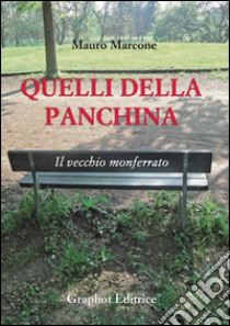 Quelli della panchina. Il vecchio Monferrato libro di Marcone Mauro