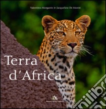 Terra d'Africa. Ediz. bilingue libro di Morgante Valentino; De Monte Jacqueline