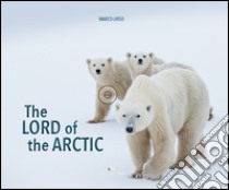 The Lord of the Artic. Ediz. bilingue libro di Urso Marco