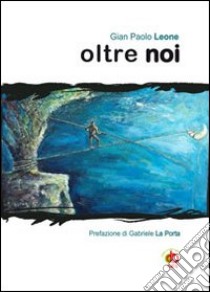 Oltre noi libro di Leone G. Paolo